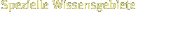 Spezielle Wissensgebiete